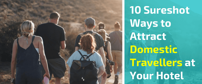 10 Sureshot Ways To Attract Domestic Travellers At Your Hotel